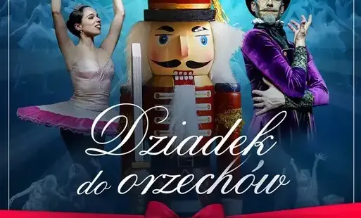Zdjęcie do Kr&oacute;lewski Balet Klasyczny - Dziadek do Orzech&oacute;w! 